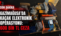 Gazimağusa’da Kaçak Elektronik Operasyonu: 600 Bin TL Cez