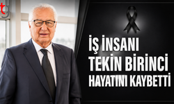 İş İnsanı Tekin Birinci Hayatını Kaybetti