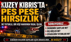 Kuzey Kıbrıs’ta Peş Peşe Hırsızlık: Toplum Güvenliği Alarm Veriyor