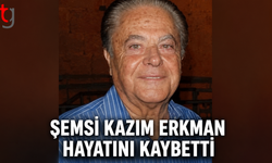 Şemsi Kazım Erkman Hayatını Kaybetti