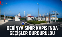Derinya Sınır Kapısı’nda Geçişler Durduruldu