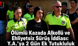 Ölümlü Kazada Alkollü ve Ehliyetsiz Sürüş İddiası: Y.A.’ya 2 Gün Ek Tutukluluk