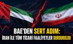 BAE'den Sert Adım: İran ile Tüm Ticari Faaliyetler Durduruldu