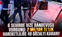 6 Şehirde Vize Randevusu Vurgunu: 2 Milyar TL'Lik Hareketliliğe 49 Gözaltı Kararı!