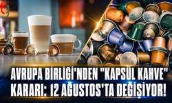 Avrupa Birliği'nden "Kapsül Kahve" Kararı: 12 Ağustos'ta Değişiyor!