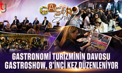 Gastronomi Turizminin Davosu Gastroshow, 8’inci Kez Düzenleniyor