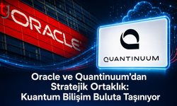 Oracle ve Quantinuum’dan Stratejik Ortaklık: Kuantum Bilişim Buluta Taşınıyor