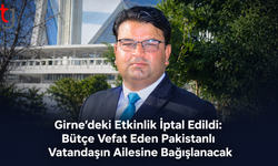 Girne’deki Etkinlik İptal Edildi: Bütçe Vefat Eden Pakistanlı Vatandaşın Ailesine Bağışlanacak
