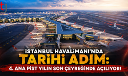 İstanbul Havalimanı’nda Tarihi Adım: 4. Ana Pist Yılın Son Çeyreğinde Açılıyor!