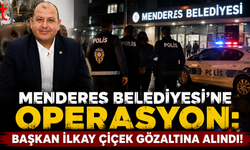 Menderes Belediyesi'ne Şok Operasyon: Başkan İlkay Çiçek Gözaltına Alındı!