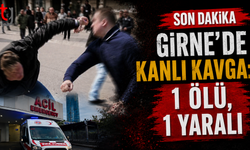 SON DAKİKA: GİRNE'DE KANLI KAVGA: 1 ÖLÜ, 1 YARALI