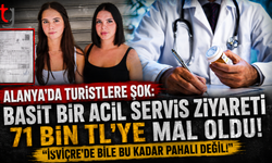 Alanya'da Turistlere Şok: Basit Bir Acil Servis Ziyareti 71 Bin TL'ye Mal Oldu, "İsviçre'de Bile Bu Kadar Pahalı Değil!"