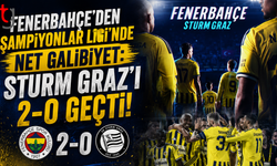 Fenerbahçe'den Şampiyonlar Ligi'nde Net Galibiyet: Sturm Graz'ı 2-0 Geçti!