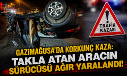 Gazimağusa'da Korkunç Kaza: Takla Atan Aracın Sürücüsü Ağır Yaralandı!
