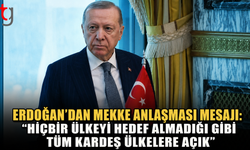 Erdoğan’dan Mekke Anlaşması Mesajı: "Hiçbir Ülkeyi Hedef Almadığı Gibi Tüm Kardeş Ülkelere Açık"