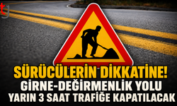 Sürücülerin Dikkatine! Girne-Değirmenlik Yolu Yarın 3 Saat Trafiğe Kapatılacak