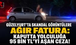 Güzelyurt'ta Skandal Görüntülere Ağır Fatura: Kaputta Yolculuğa 95 Bin TL'yi Aşan Ceza!