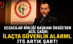 Eczacılar Birliği Başkanı Öksüz'den Acil Çağrı: "İlaçta Güvenlik Alarmı, İTS Artık Şart!"