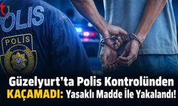 Güzelyurt'ta Polis Kontrolünden Kaçamadı: Yasaklı Madde Yakalandı!