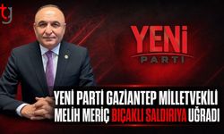 Yeni Parti Gaziantep Milletvekili Melih Meriç Bıçaklı Saldırıya Uğradı