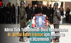 Kıbrıs Türk Toplumunun Öncü İsimlerinden Dr. Şemsi Kazım Erkman İçin Meclis’te Tören Düzenlendi
