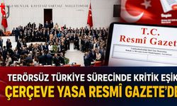 Terörsüz Türkiye Sürecinde Kritik Eşik: Çerçeve Yasa Resmi Gazete'de
