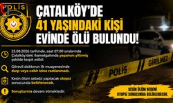 Çatalköy’de Sabah Saatlerinde Acı Olay: Bir Kişi Ölü Bulundu