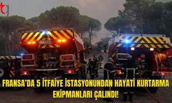 Fransa’da İtfaiyenin Kritik Ekipmanları Hedef Oldu