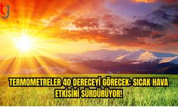 İç Kesimlerde 37-40, Sahillerde 33-36 Derece Bekleniyor