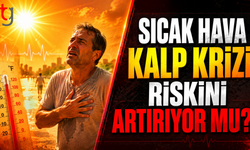 SICAK HAVA KALP KRİZİ RİSKİNİ ARTIRIYOR MU?
