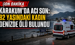 Karakum’da acı son: 82 yaşındaki kadın denizde ölü bulundu