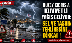 Kuzey Kıbrıs’a kuvvetli yağış geliyor: Sel ve taşkın tehlikesine dikkat