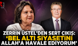 Zerrin Üstel’den Sert Çıkış: “Bel Altı Siyasetini Allah’a Havale Ediyorum”