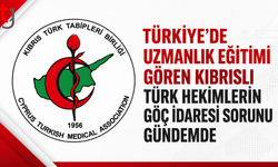 Türkiye’de Uzmanlık Eğitimi Gören Kıbrıslı Türk Hekimlerin Göç İdaresi Sorunu Gündemde