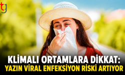 Klimalı Ortamlara Dikkat: Yazın Viral Enfeksiyon Riski Artıyor