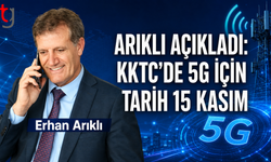 Arıklı: 5G Teknolojisi 15 Kasım’da Devreye Alınacak