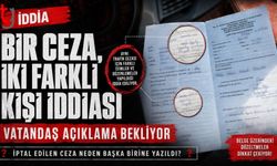 “Ceza Önce Başkasına Yazıldı, Sonra Bana”: Şeffaflık Çağrısı