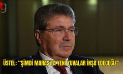 Üstel’den Maraş’a Sosyal Konut Müjdesi