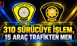 Trafik denetimlerinde 310 sürücüye yasal işlem