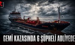 Alsu Gemisindeki 9 Şüpheliden 6’sı Savcılıkta