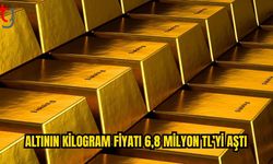 Altının kilogram fiyatı 6,8 milyon lirayı aştı