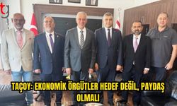Taçoy: Ekonomik örgütlerle birlikte hareket etmeliyiz