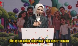 Göktaş: Her Projede Aile Dostu Vizyon Olmalı