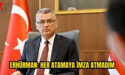 Erhürman’dan liyakat vurgusu: Bazı atamalar değiştirildi