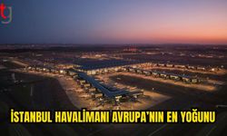 İstanbul Havalimanı Avrupa’nın Zirvesinde