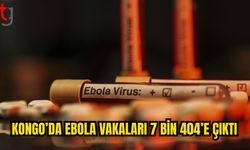 Kongo’da Ebola vakaları 7 bin 404’e yükseldi