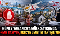Güney yabancıya mülk satışında frene basıyor, KKTC’de denetim tartışılıyor