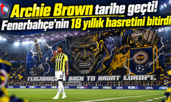 KADIKÖY’DE TARİHİ GECE: BROWN ŞAMPİYONLAR LİGİ HASRETİNİ BİTİRDİ