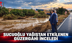 SUCUOĞLU YAĞIŞTAN ETKİLENEN GÜZERGÂHI İNCELEDİ