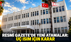 RESMİ GAZETE’DE YENİ ATAMALAR: ÜÇ İSİM İÇİN KARAR
